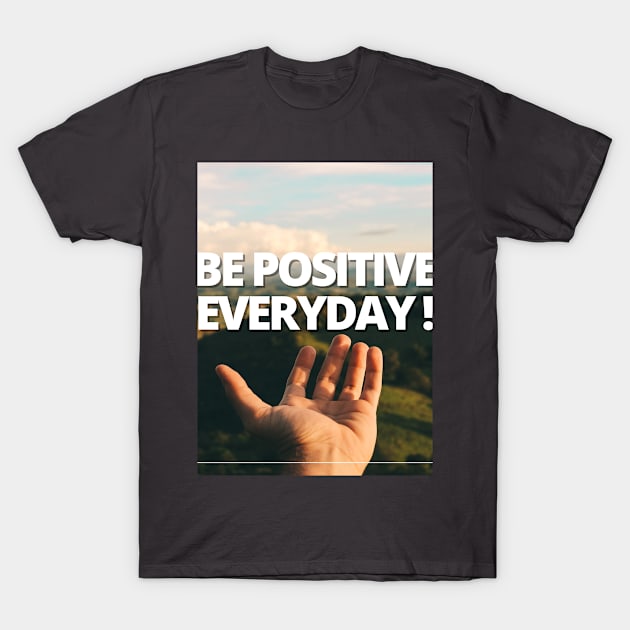 Be positive T-Shirt by TheeBesttShopp